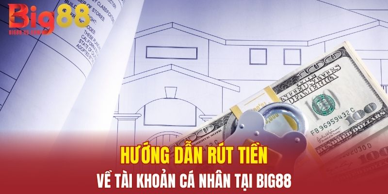 Hướng dẫn thực hiện giao dịch rút tiền về tài khoản cá nhân