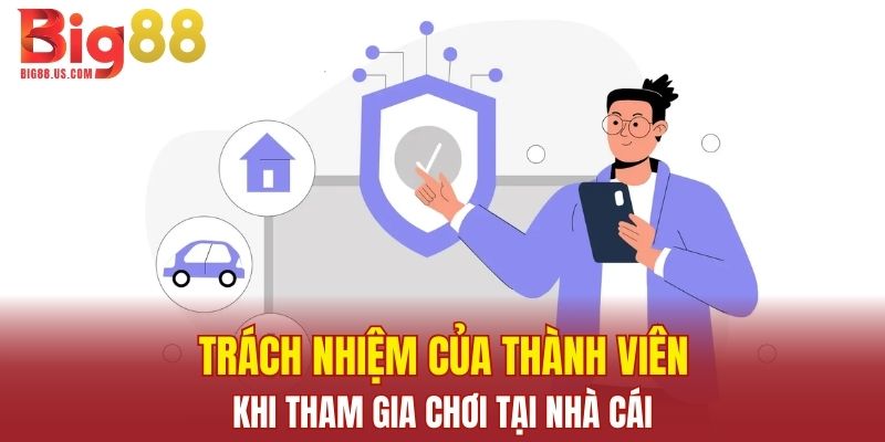 Trách nhiệm của thành viên khi tham gia chơi tại nhà cái