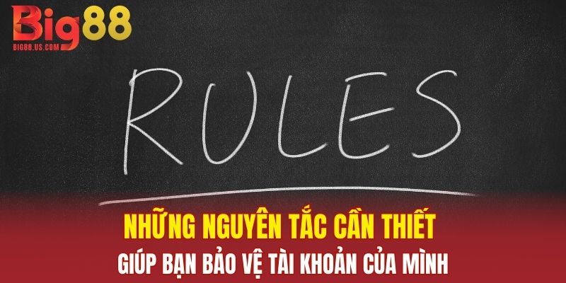 Những nguyên tắc cần thiết giúp bạn bảo vệ tài khoản của mình