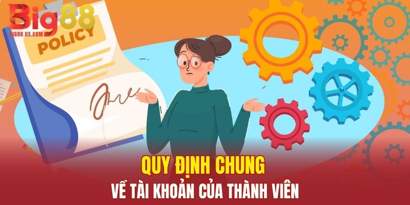 Quy định chung về tài khoản của thành viên