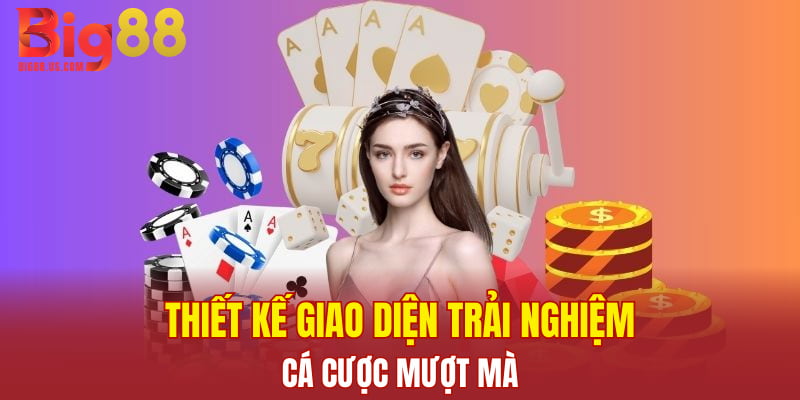 Thiết kế giao diện trải nghiệm cá cược mượt mà